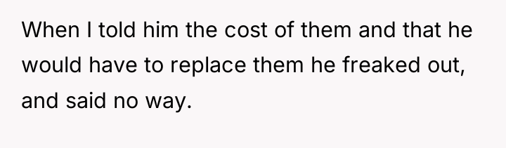 When I told him the cost of them and that...