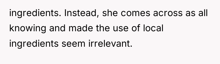 ingredients. Instead, she comes across as all knowing and made...