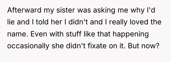 Afterward my sister was asking me why I'd lie and...