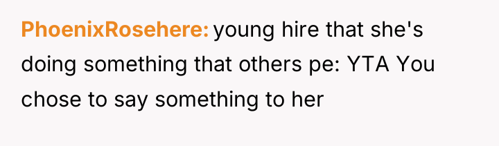 PhoenixRosehere young hire that she's doing something that others pe:...