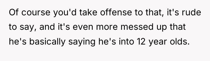 Of course you'd take offense to that, it's rude to...