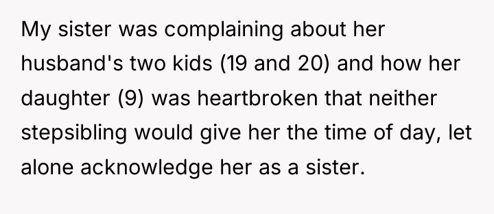 My sister was complaining about her husband's two kids (19...
