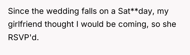 Since the wedding falls on a Sat**day, my girlfriend thought...