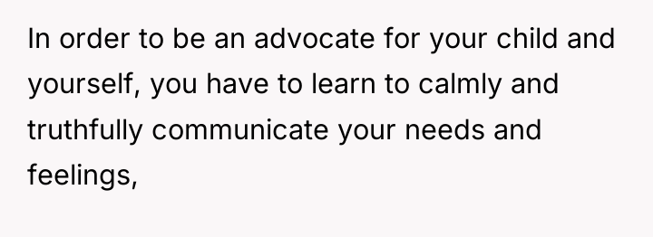 In order to be an advocate for your child and...