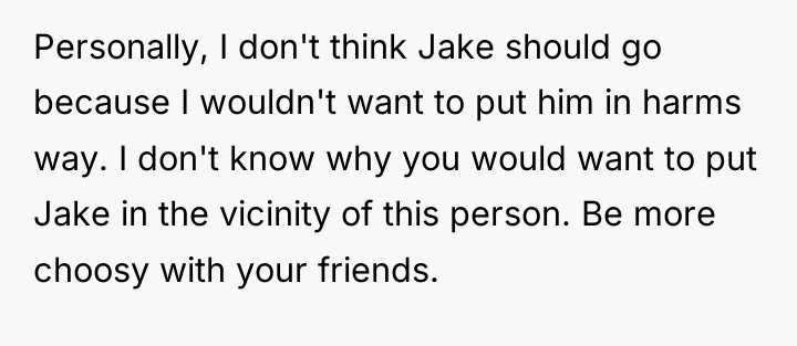 Personally, I don't think Jake should go because I wouldn't...