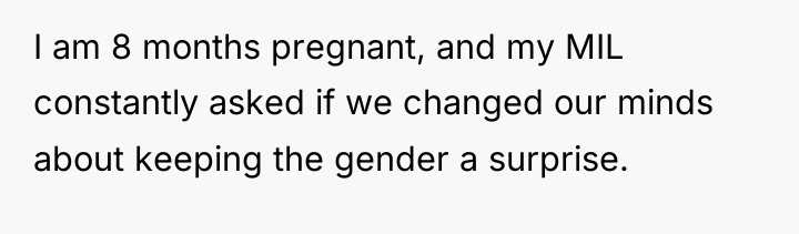 I am 8 months pregnant, and my MIL constantly asked...
