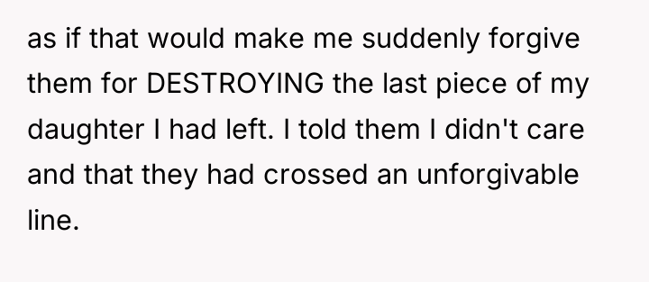 as if that would make me suddenly forgive them for...