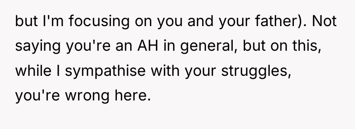 but I'm focusing on you and your father). Not saying...