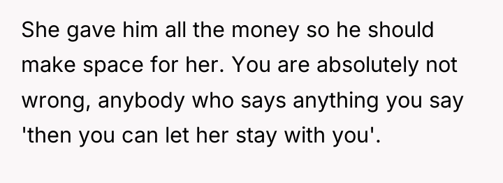 She gave him all the money so he should make...