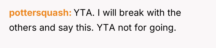 pottersquash YTA. I will break with the others and say...