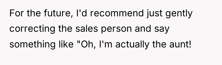 For the future, I'd recommend just gently correcting the sales...