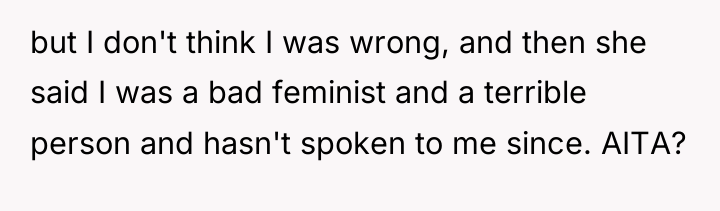 but I don't think I was wrong, and then she...