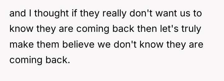 and I thought if they really don't want us to...