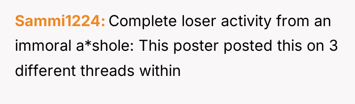Sammi1224 Complete loser activity from an immoral a*shole: This poster...