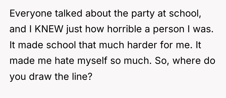Everyone talked about the party at school, and I KNEW...