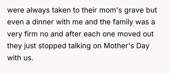 were always taken to their mom's grave but even a...