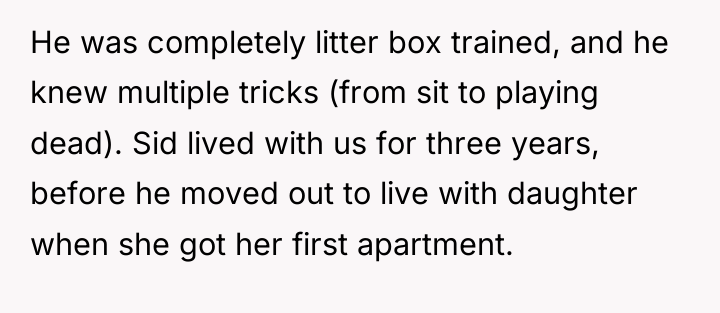 He was completely litter box trained, and he knew multiple...