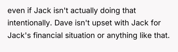 even if Jack isn't actually doing that intentionally. Dave isn't...