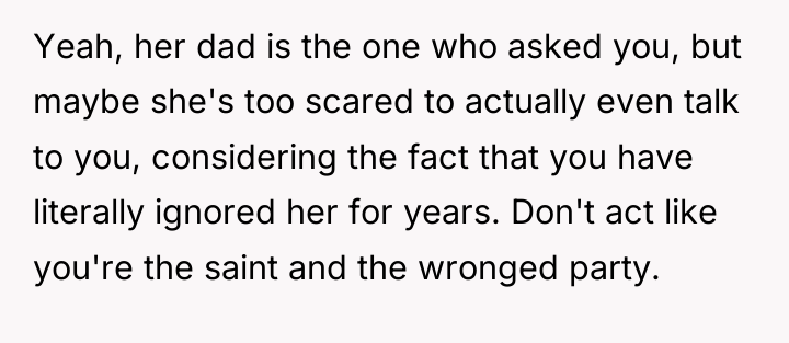Yeah, her dad is the one who asked you, but...