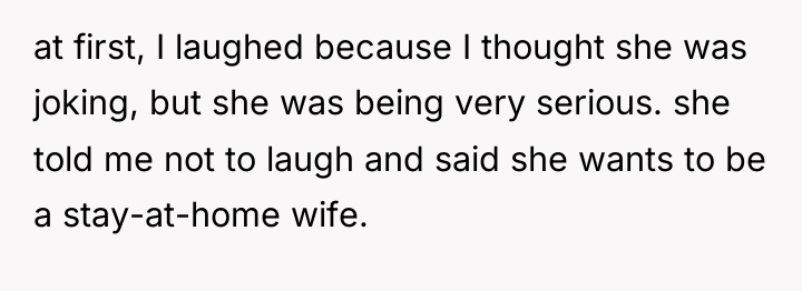 at first, I laughed because I thought she was joking,...