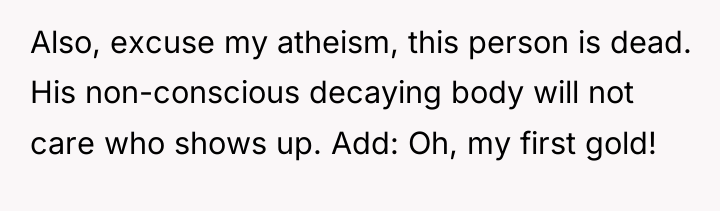 Also, excuse my atheism, this person is dead. His non-conscious...