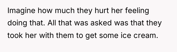 Imagine how much they hurt her feeling doing that. All...