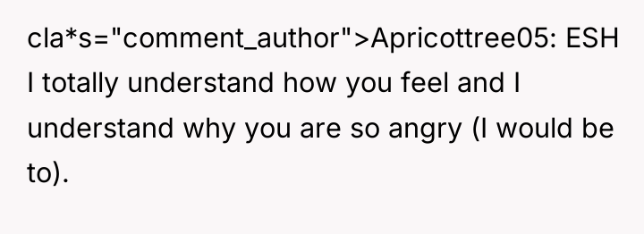 cla*s="comment_author">Apricottree05: ESH I totally understand how you feel and I...