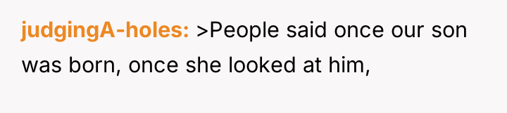 judgingA-holes >People said once our son was born, once she...