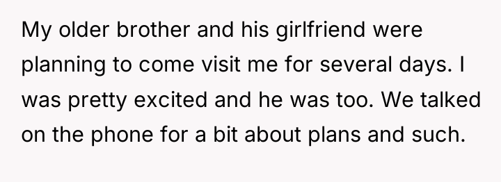 My older brother and his girlfriend were planning to come...