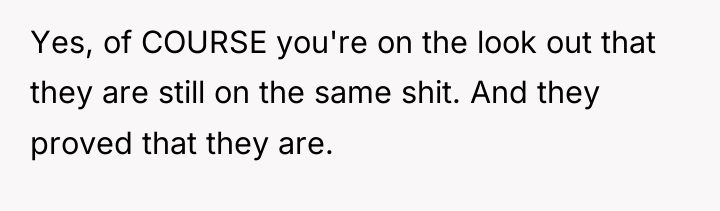 Yes, of COURSE you're on the look out that they...