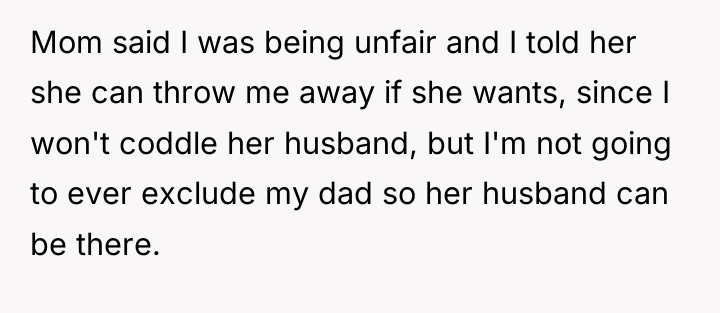 Mom said I was being unfair and I told her...