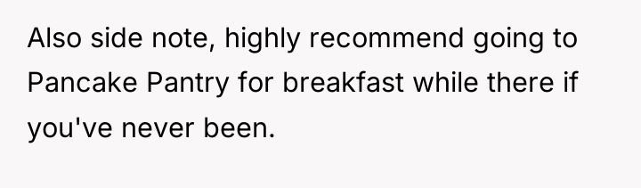 Also side note, highly recommend going to Pancake Pantry for...