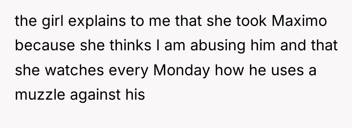 the girl explains to me that she took Maximo because...