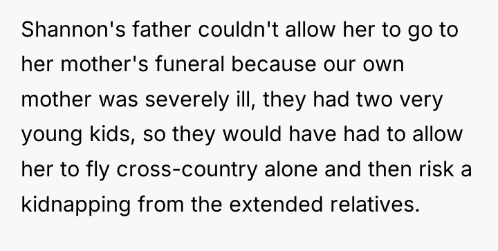 Shannon's father couldn't allow her to go to her mother's...