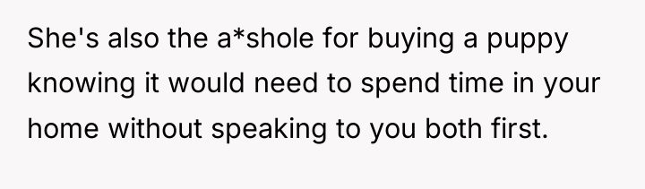She's also the a*shole for buying a puppy knowing it...
