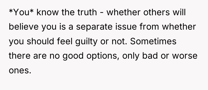 *You* know the truth - whether others will believe you...