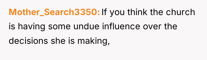 Mother_Search3350 If you think the church is having some undue...