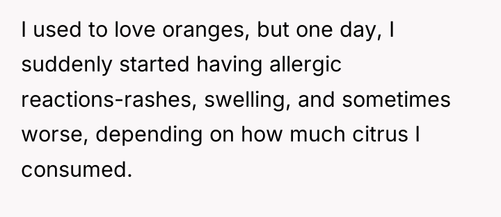 I used to love oranges, but one day, I suddenly...