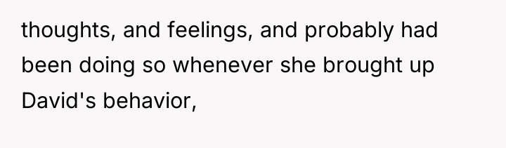 thoughts, and feelings, and probably had been doing so whenever...