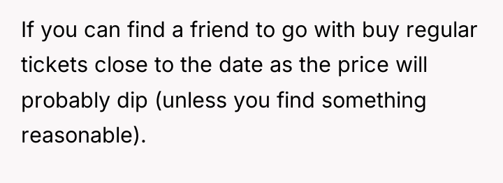 If you can find a friend to go with buy...
