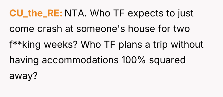 CU_the_RE NTA. Who TF expects to just come crash at...
