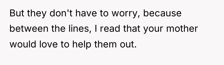 But they don't have to worry, because between the lines,...