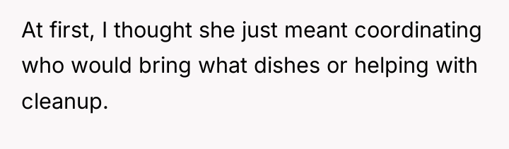 At first, I thought she just meant coordinating who would...