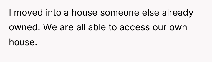 I moved into a house someone else already owned. We...