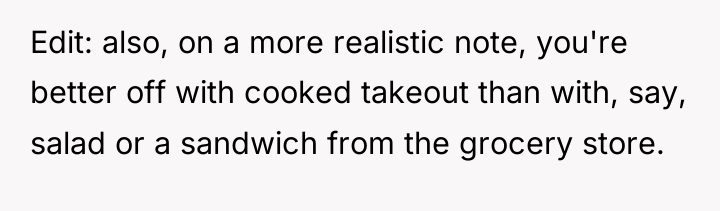 Edit: also, on a more realistic note, you're better off...