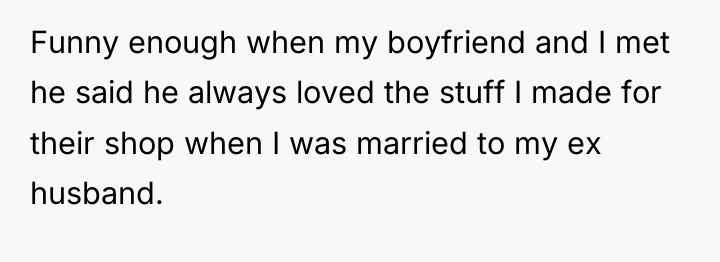 Funny enough when my boyfriend and I met he said...