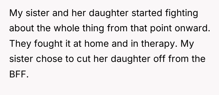 My sister and her daughter started fighting about the whole...
