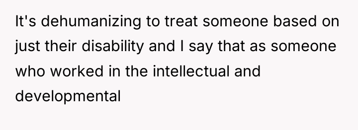 It's dehumanizing to treat someone based on just their disability...