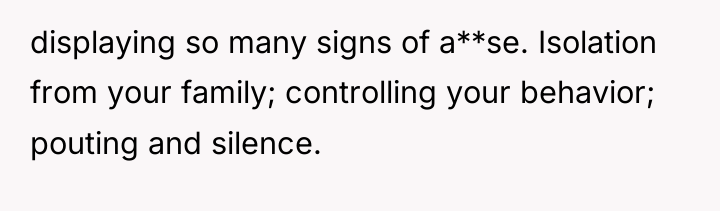 displaying so many signs of a**se. Isolation from your family;...