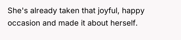She's already taken that joyful, happy occasion and made it...